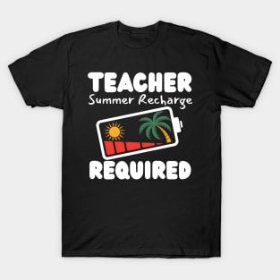 Teacher Summer Recharge Required Last Day Of School T-Shirt